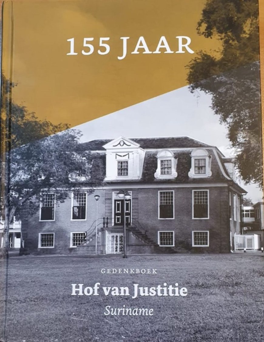 155 jaar: Gedenkboek Hof van Justitie Suriname