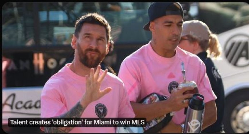 Lionel Messi creëert ‘verplichting’ voor Inter Miami om MLS Cup te winnen**