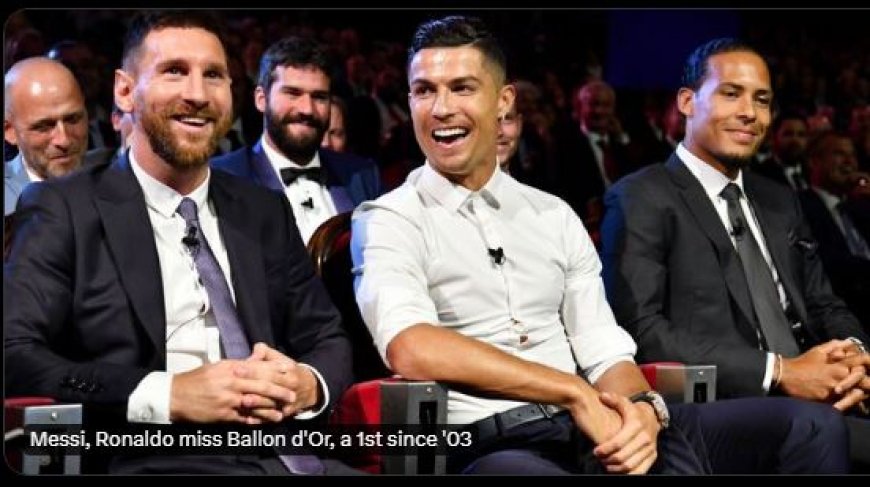 Ballon d’Or: Messi en Ronaldo beiden voor het eerst sinds 2003 niet genomineerd