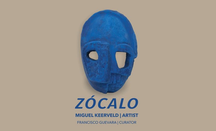 ZÓCALO, solo-expositie van beeldend kunstenaar Miguel Keerveld