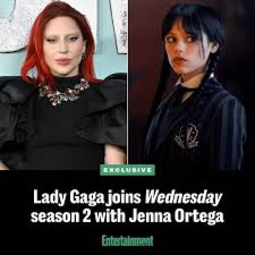 Lady Gaga sluit zich aan bij Jenna Ortega in seizoen 2 van “Wednesday”