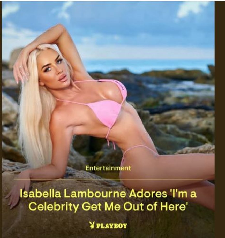 Isabella Lambourne Adores ‘I’m a Celebrity Get Me Out of Here’