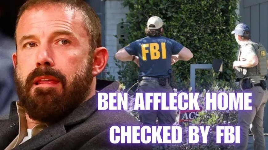 FBI verklaart bezoek aan huis Ben Affleck tijdens branden Los Angeles